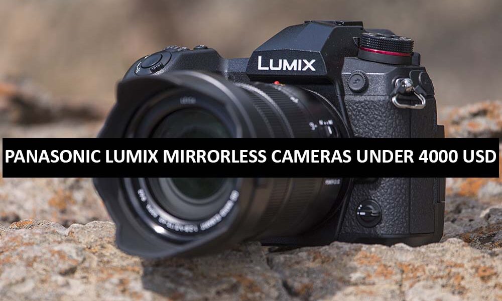 Panasonic Lumix Mirrorless Cameras Under 4000 Dollars In USA