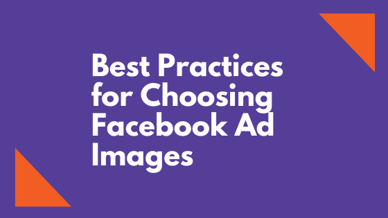 Best Practices for Choosing Facebook Ad Images