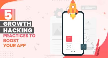 5 Growth Hacking Practices to Boost Your App