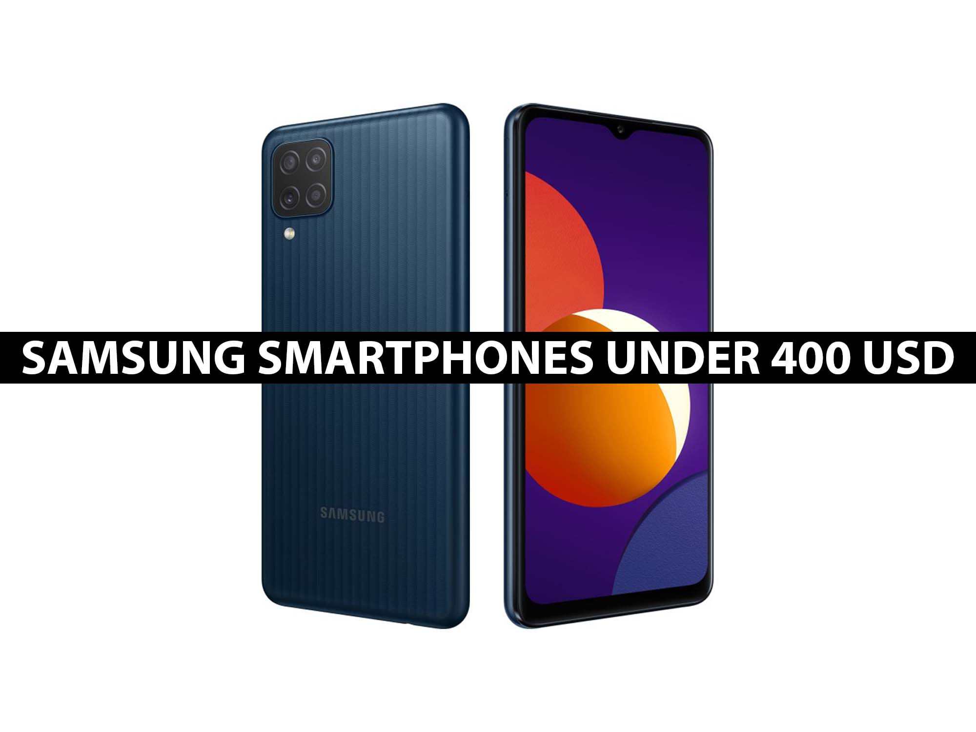 Best Samsung Smartphones Under 400 in USA 2021