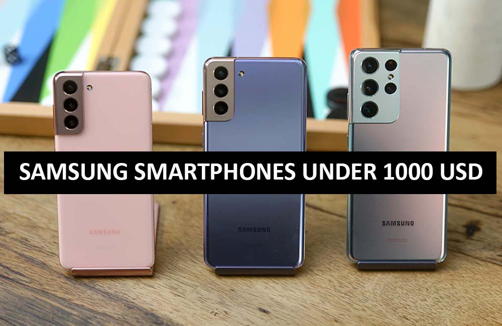 Best Samsung Smartphones Under $1000 in USA (2022)