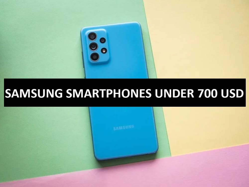Best Samsung Smartphones Under $700 in USA (2022)
