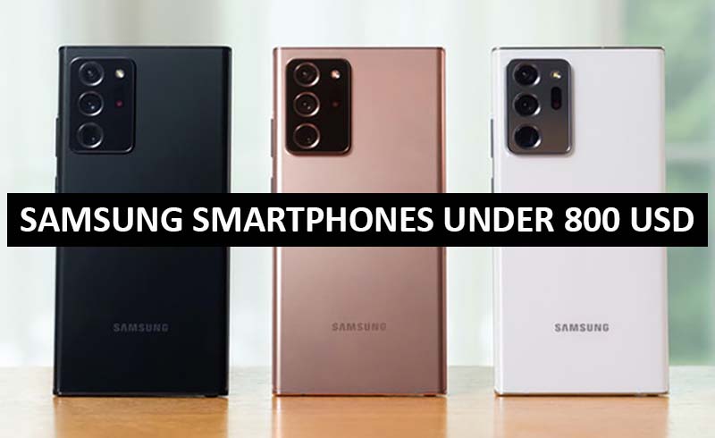 Best Samsung Smartphones Under $800 in USA (2022)