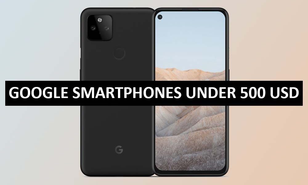 Google Mobile Phones Under 500 Dollars in USA Google Smartphones