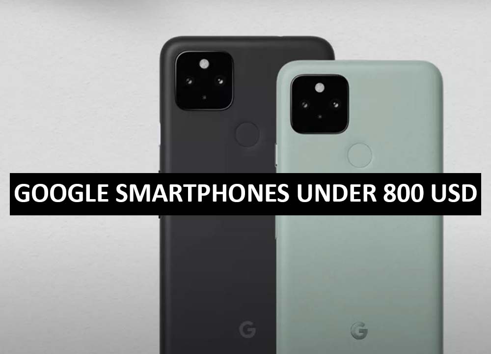 Best Google Smartphones Under $800 in USA (2022)