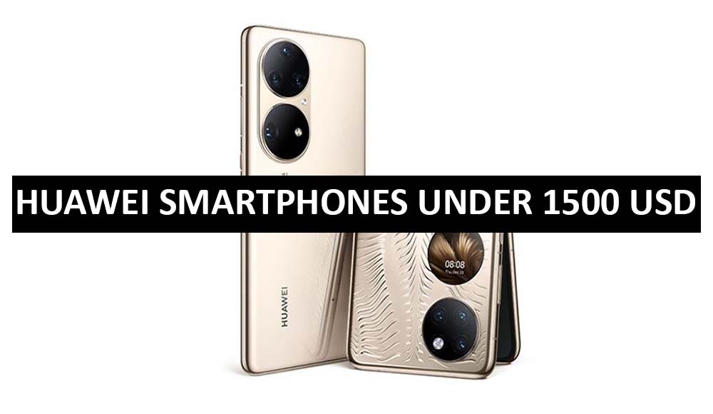Best Huawei Smartphones Under $1500 in USA (2022)