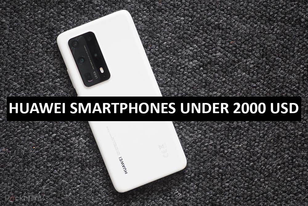 Best Huawei Smartphones Under $2000 in USA (2022)