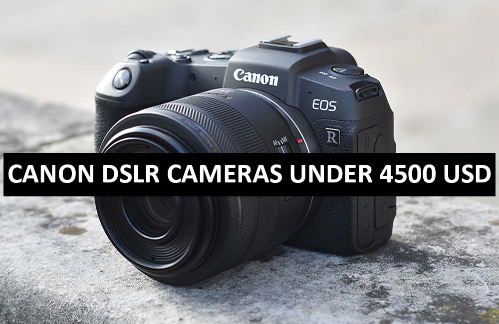 Best Canon DSLR Cameras Under $4500 in USA (2022)