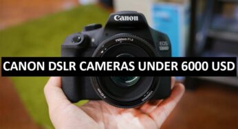 Best Canon DSLR Cameras Under $6000 in USA (2022)