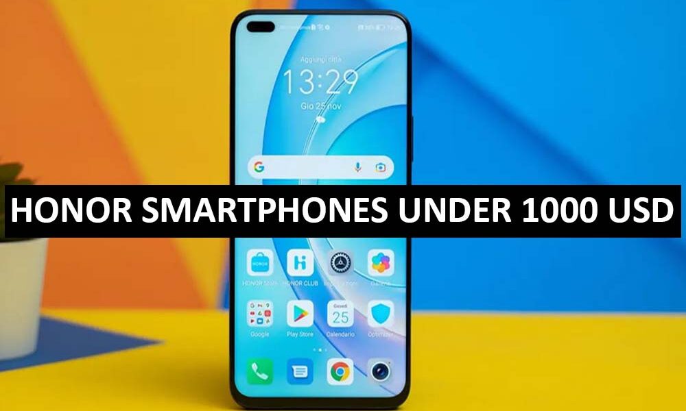 Honor Mobile Phones Under 1000 Dollars in USA Honor Smartphones Price