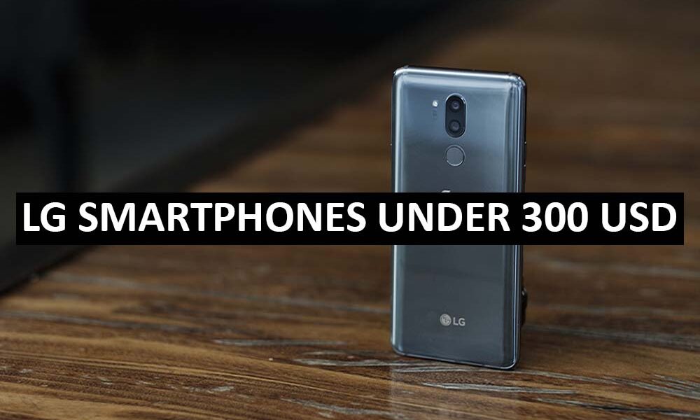LG Mobile Phones Under 300 Dollars in USA LG Smartphones Price List