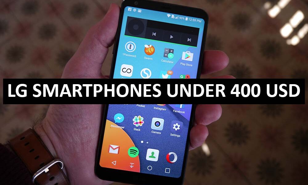 LG Mobile Phones Under 400 Dollars in USA LG Smartphones Price List