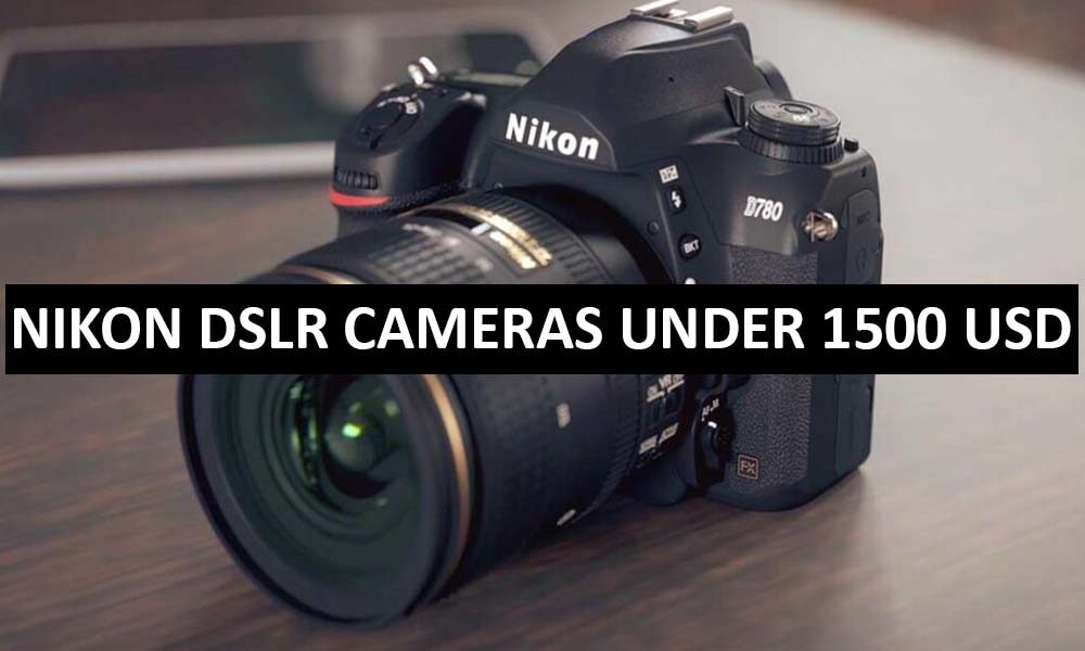 Nikon DSLR Cameras Under 1500 Dollars in USA Nikon DSLR Cameras Price