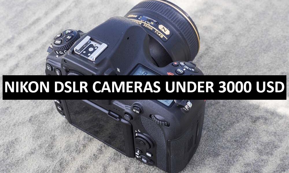 Nikon DSLR Cameras Under 3000 Dollars in USA Nikon DSLR Cameras Price