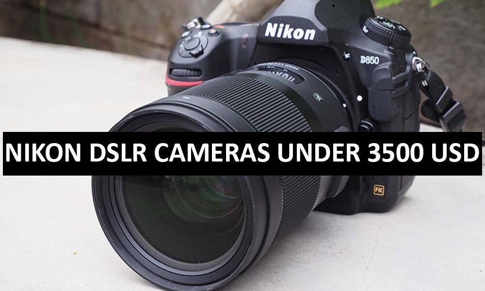 Nikon DSLR Cameras Under 3500 Dollars in USA Nikon DSLR Cameras Price