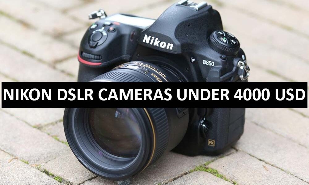 Nikon DSLR Cameras Under 4000 Dollars in USA Nikon DSLR Cameras Price