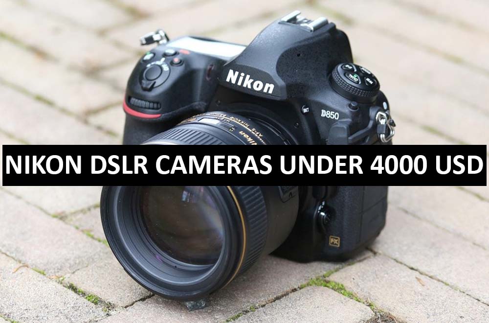 Best Nikon DSLR Cameras Under $4000 in USA (2022)