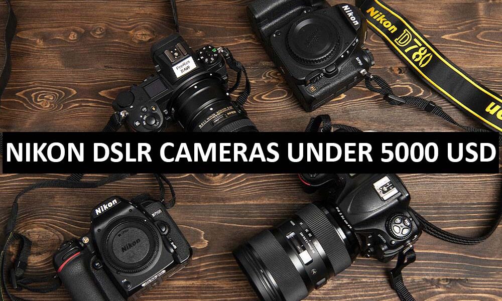 Nikon DSLR Cameras Under 5000 Dollars in USA Nikon DSLR Cameras Price