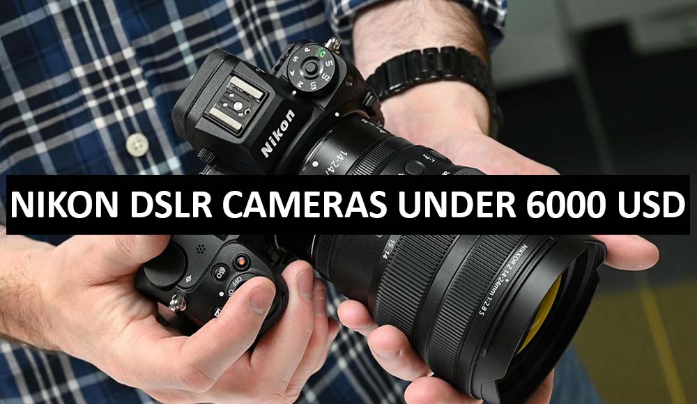Best Nikon DSLR Cameras Under $6000 in USA (2022)