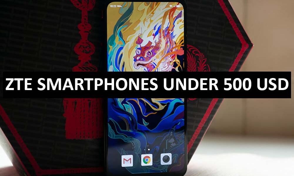 ZTE Mobile Phones Under 500 Dollars in USA ZTE Smartphones Price List