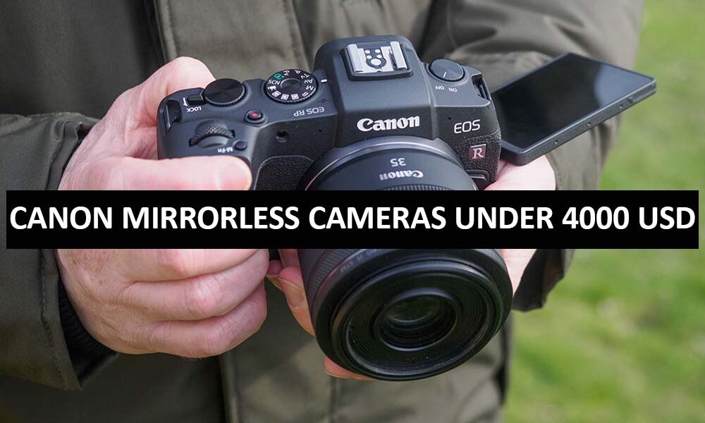 Canon Mirrorless Cameras Under 4000 Dollars in USA Canon Mirrorless