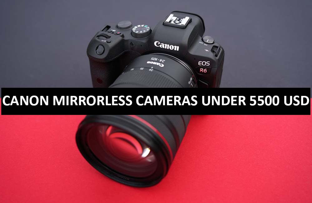 Best Canon Mirrorless Cameras Under $5500 in USA (2022)