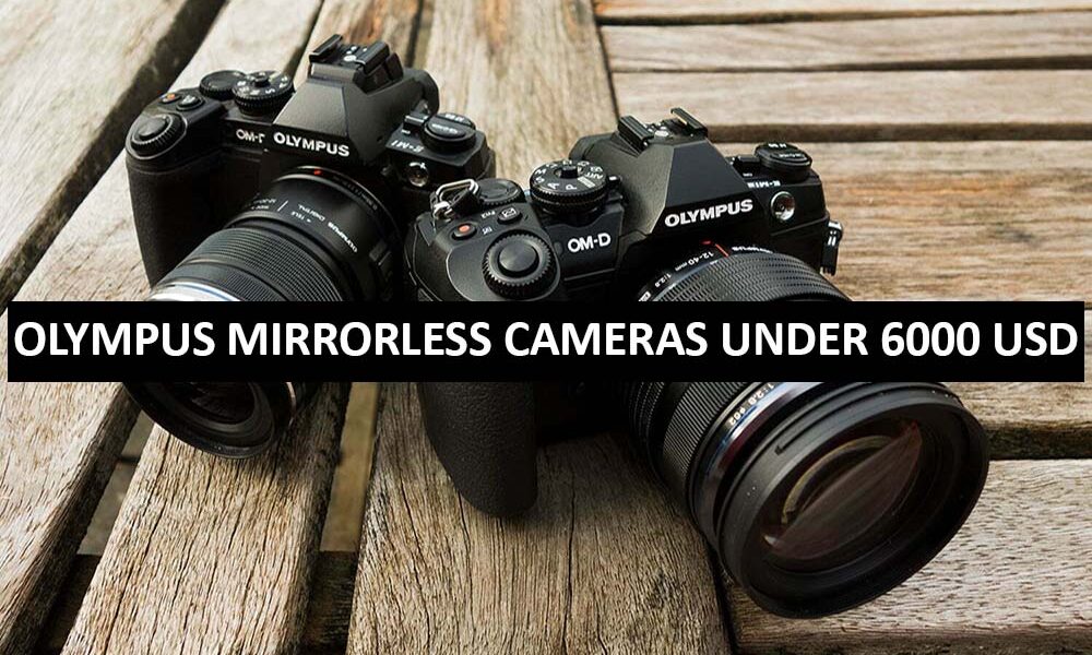 Olympus Mirrorless Cameras Under 6000 Dollars in USA Olympus