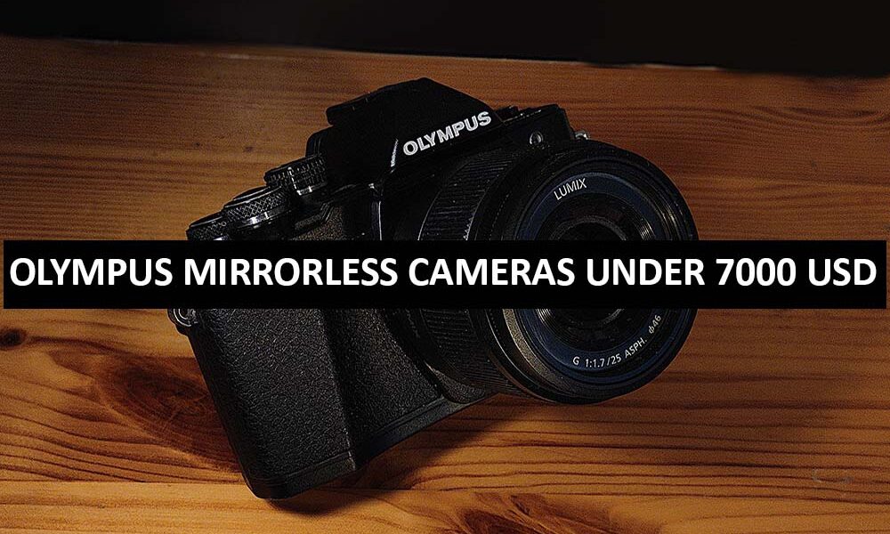 Olympus Mirrorless Cameras Under 7000 Dollars in USA Olympus