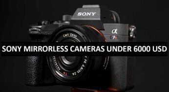 Best Sony Mirrorless Cameras Under $6000 in USA (2022)