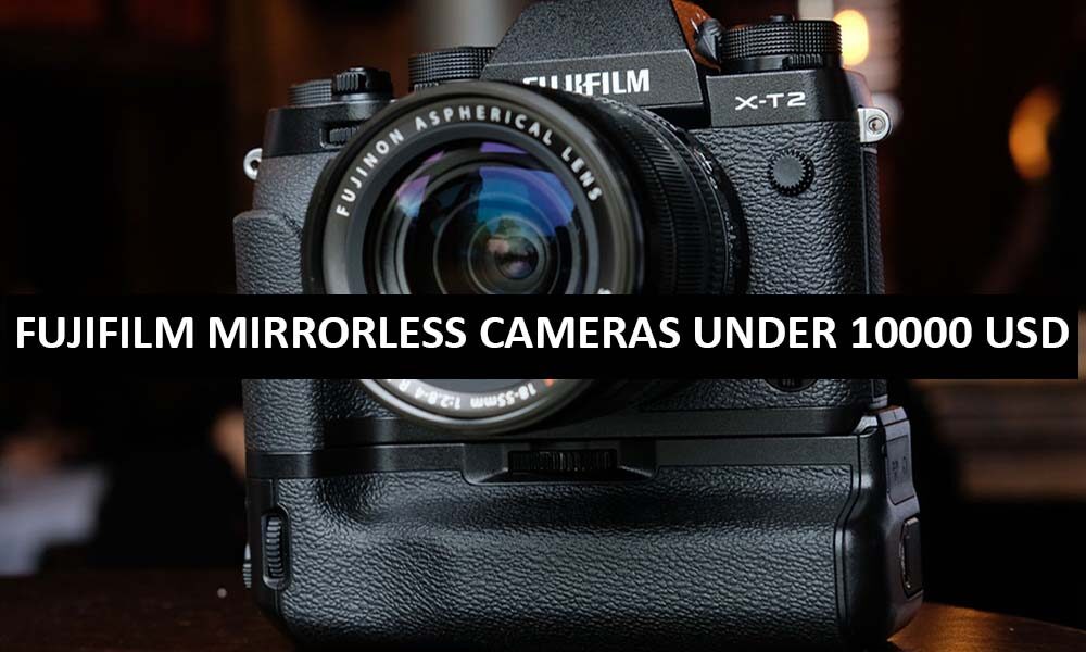 Fujifilm Mirrorless Cameras Under 10000 Dollars in USA Fujifilm