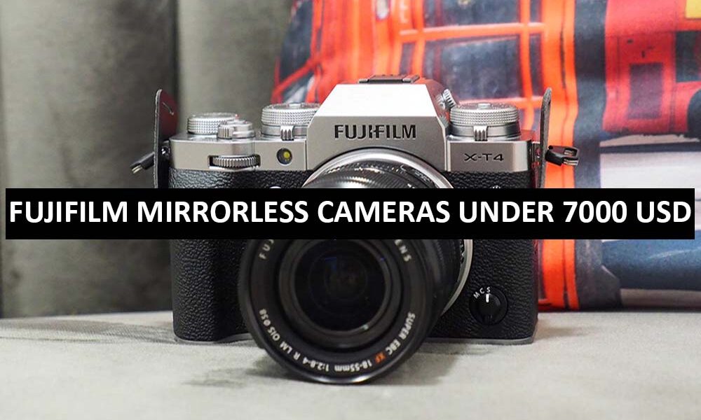 Fujifilm Mirrorless Cameras Under 7000 Dollars in USA Fujifilm